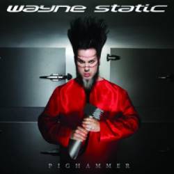 Wayne Static : Pighammer